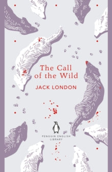 The Penguin English Library  The Call of the Wild - Jack London (Paperback) 07-06-2018 