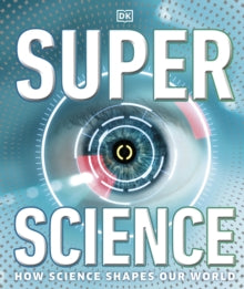 Super Science: How Science Shapes Our World - DK (Hardback) 26-08-2021 