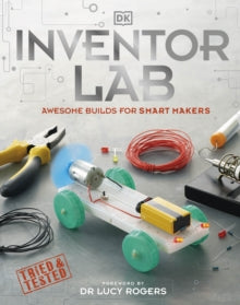 Inventor Lab: Awesome Builds for Smart Makers - DK; Dr Lucy Rogers (Hardback) 03-10-2019 