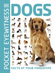 Pocket Eyewitness  Pocket Eyewitness Dogs: Facts at Your Fingertips - DK (Paperback) 04-10-2018 