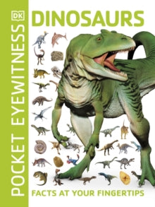 Pocket Eyewitness  Pocket Eyewitness Dinosaurs: Facts at Your Fingertips - DK (Paperback) 03-05-2018 