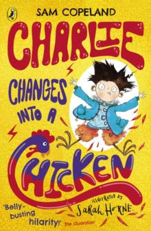 Charlie Changes Into a Chicken  Charlie Changes Into a Chicken - Sam Copeland; Sarah Horne (Paperback) 07-02-2019 