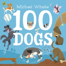 100 Dogs - Michael Whaite (Paperback) 09-08-2018 