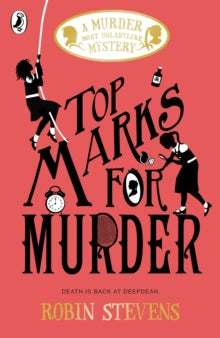 A Murder Most Unladylike Mystery  Top Marks For Murder - Robin Stevens (Paperback) 08-08-2019 
