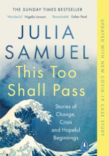 This Too Shall Pass: Stories of Change, Crisis and Hopeful Beginnings - Julia Samuel (Paperback) 01-04-2021 
