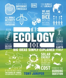 Big Ideas  The Ecology Book: Big Ideas Simply Explained - DK; Tony Juniper (Hardback) 04-04-2019 