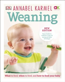 Weaning: New Edition - What to Feed, When to Feed and How to Feed your Baby - Annabel Karmel (Hardback) 16-08-2018 
