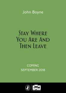 Stay Where You Are And Then Leave: Imperial War Museum Anniversary Edition - John Boyne; Lesley Barnes (Hardback) 06-09-2018 