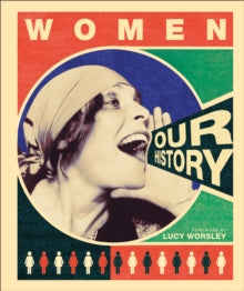 Women Our History - DK; Lucy Worsley (Hardback) 07-02-2019 