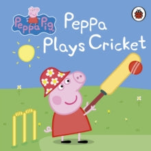 Peppa Pig  Peppa Pig: Peppa Plays Cricket - Peppa Pig (Board book) 12-07-2018 