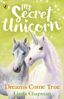 My Secret Unicorn  My Secret Unicorn: Dreams Come True - Linda Chapman (Paperback) 08-03-2018 
