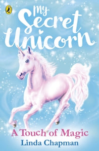 My Secret Unicorn  My Secret Unicorn: A Touch of Magic - Linda Chapman (Paperback) 31-05-2018 