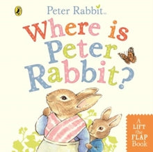 Where is Peter Rabbit?: Lift the Flap Book - Beatrix Potter (Board book) 18-04-2019 