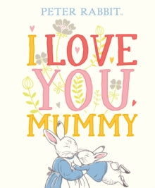 Peter Rabbit I Love You Mummy - Beatrix Potter (Hardback) 07-03-2019 