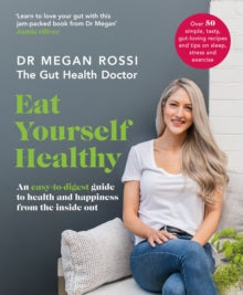 Eat Yourself Healthy: An easy-to-digest guide to health and happiness from the inside out - Dr. Megan Rossi (Paperback) 19-09-2019 