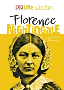 Life Stories  DK Life Stories Florence Nightingale - Kitson Jazynka; Charlotte Ager (Hardback) 04-04-2019 