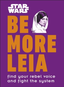 Star Wars Be More Leia: Find Your Rebel Voice And Fight The System - Christian Blauvelt (Hardback) 03-10-2019 