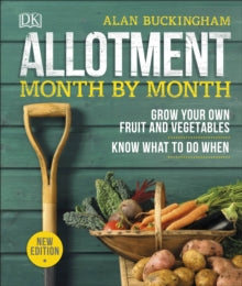 Allotment Month By Month: Grow your Own Fruit and Vegetables, Know What to do When - Alan Buckingham (Hardback) 07-02-2019 