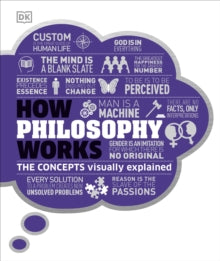 How Philosophy Works: The concepts visually explained - DK (Hardback) 04-07-2019 