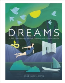 Dreams: Unlock Inner Wisdom, Discover Meaning, and Refocus your Life - Rosie March-Smith (Hardback) 17-10-2019 