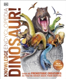 Knowledge Encyclopedias  Knowledge Encyclopedia Dinosaur!: Over 60 Prehistoric Creatures as You've Never Seen Them Before - DK (Hardback) 03-10-2019 
