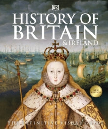 History of Britain and Ireland: The Definitive Visual Guide - DK (Hardback) 03-10-2019 