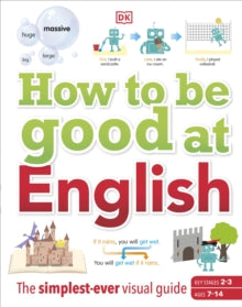 How to be Good at English: The Simplest-ever Visual Guide - DK (Hardback) 07-07-2022 