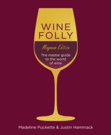 Wine Folly: Magnum Edition: The Master Guide - Madeline Puckette; Justin Hammack (Hardback) 04-10-2018 