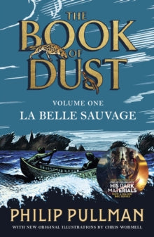 La Belle Sauvage: The Book of Dust Volume One: From the world of Philip Pullman's His Dark Materials - now a major BBC series - Philip Pullman (Paperback) 06-09-2018 