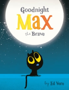 Goodnight, Max the Brave - Ed Vere (Board book) 04-10-2018 