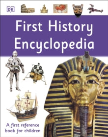 DK First Reference  First History Encyclopedia: A First Reference Book for Children - DK (Paperback) 04-07-2019 