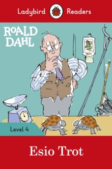 Ladybird Readers  Roald Dahl: Esio Trot - Ladybird Readers Level 4 - Roald Dahl; Quentin Blake; Ladybird (Paperback) 30-01-2020 