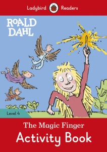Ladybird Readers  Roald Dahl: The Magic Finger Activity Book - Ladybird Readers Level 4 - Roald Dahl; Quentin Blake; Ladybird (Paperback) 30-01-2020 