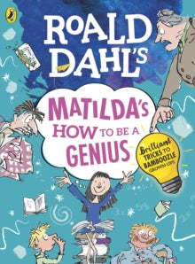 Roald Dahl  Roald Dahl's Matilda's How to be a Genius: Brilliant Tricks to Bamboozle Grown-Ups - Roald Dahl; Quentin Blake (Paperback) 21-02-2019 