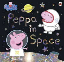 Peppa Pig  Peppa Pig: Peppa in Space - Peppa Pig (Paperback) 13-06-2019 