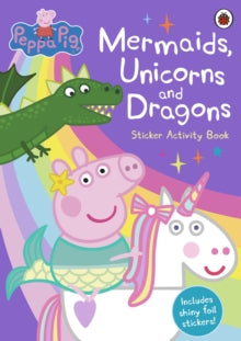Peppa Pig  Peppa Pig: Mermaids, Unicorns and Dragons Sticker Activity Book - Peppa Pig (Paperback) 13-06-2019 