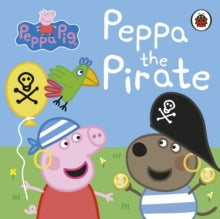 Peppa Pig  Peppa Pig: Peppa the Pirate - Peppa Pig (Board book) 11-07-2019 