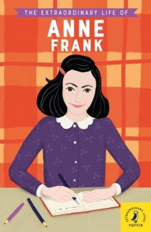 Extraordinary Lives  The Extraordinary Life of Anne Frank - Kate Scott; Anke Rega (Paperback) 06-06-2019 