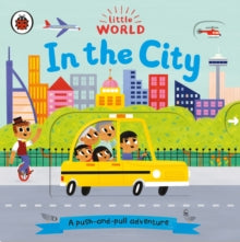 Little World  Little World: In the City: A push-and-pull adventure - Allison Black; Allison Black (Board book) 04-07-2019 