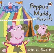 Peppa Pig  Peppa Pig: Peppa's Muddy Festival: A Lift-the-Flap Book - Peppa Pig (Board book) 18-04-2019 