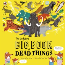 The Ladybird Big Book of Dead Things - Ned Hartley; Binny Talib (Hardback) 03-10-2019 