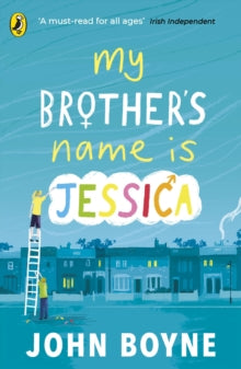 My Brother's Name is Jessica - John Boyne (Paperback) 16-04-2020 
