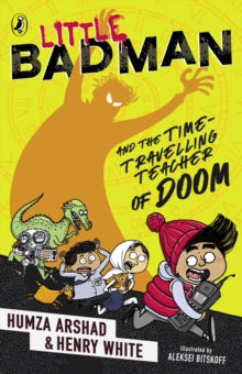 Little Badman  Little Badman and the Time-travelling Teacher of Doom - Humza Arshad; Henry White (Paperback) 20-08-2020 