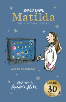 Matilda at 30: Astrophysicist - Roald Dahl; Quentin Blake (Hardback) 04-10-2018 