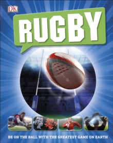 Rugby: Be on the Ball with the Greatest Game on Earth - DK (Hardback) 01-08-2019 