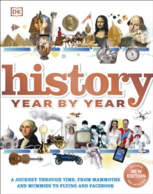 History Year by Year: A journey through time, from mammoths and mummies to flying and facebook - DK (Hardback) 04-07-2019 