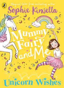 Mummy Fairy  Mummy Fairy and Me: Unicorn Wishes - Sophie Kinsella; Marta Kissi (Paperback) 07-03-2019 