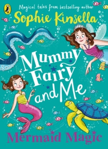 Mummy Fairy  Mummy Fairy and Me: Mermaid Magic - Sophie Kinsella; Marta Kissi (Paperback) 05-03-2020 