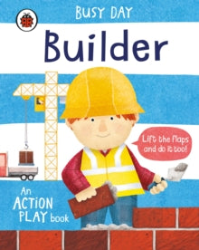 Busy Day  Busy Day: Builder: An action play book - Dan Green; Dan Green (Board book) 05-03-2020 
