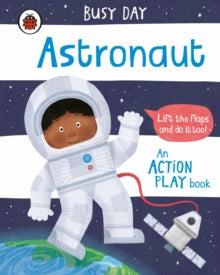 Busy Day  Busy Day: Astronaut: An action play book - Dan Green; Dan Green (Board book) 03-09-2020 